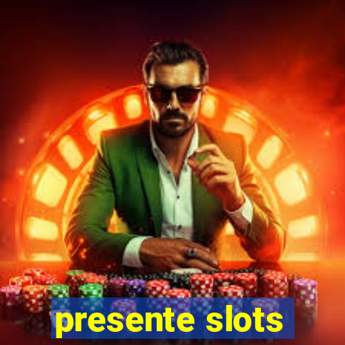 presente slots